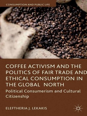 cover image of Coffee Activism and the Politics of Fair Trade and Ethical Consumption in the Global North